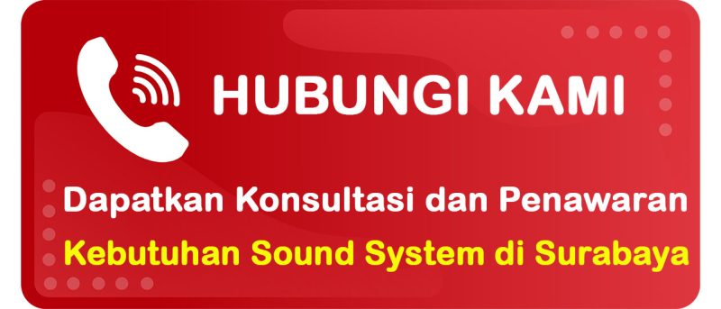 Hubungi Kami untuk Solusi Kebutuhan Sound System di Surabaya dan Sekitarnya