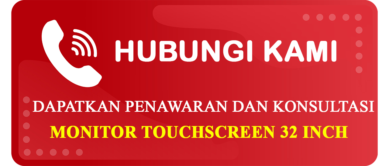 Button Hubungi Indovisual untuk Kebutuhan Monitor Touchscreen 32 Inch dengan Kualitas Terbaik