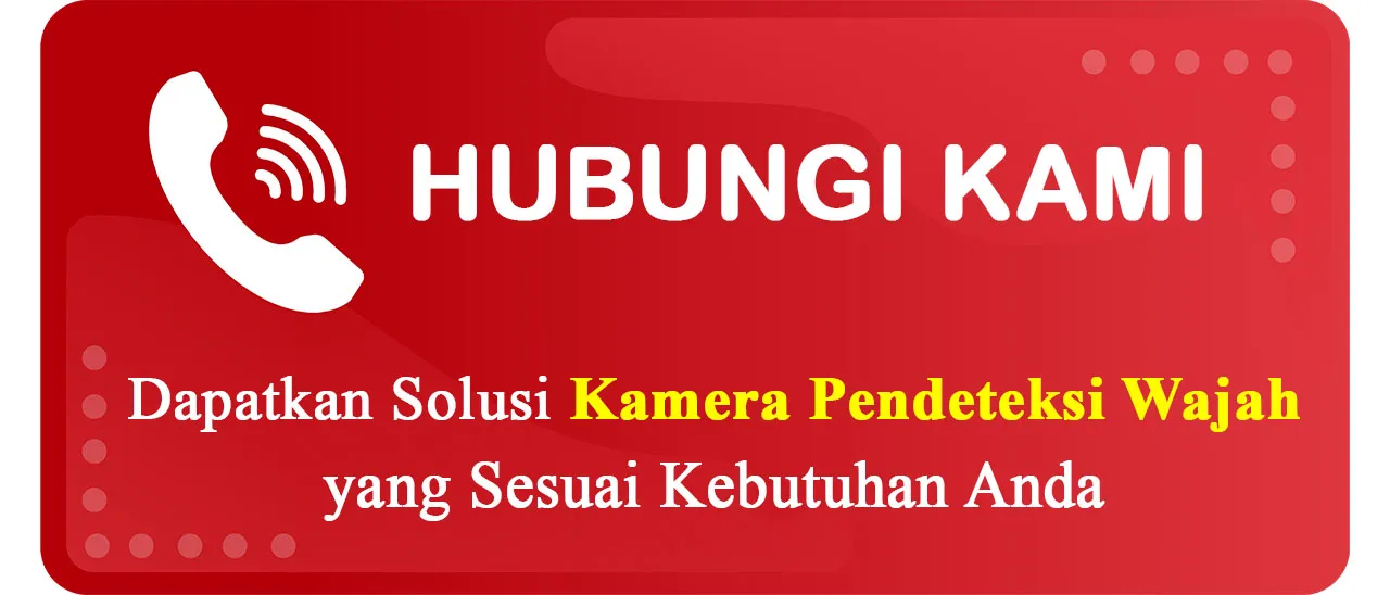 Kontak untuk Konsultasi Terkait Kebutuhan Kamera Pendeteksi Wajah