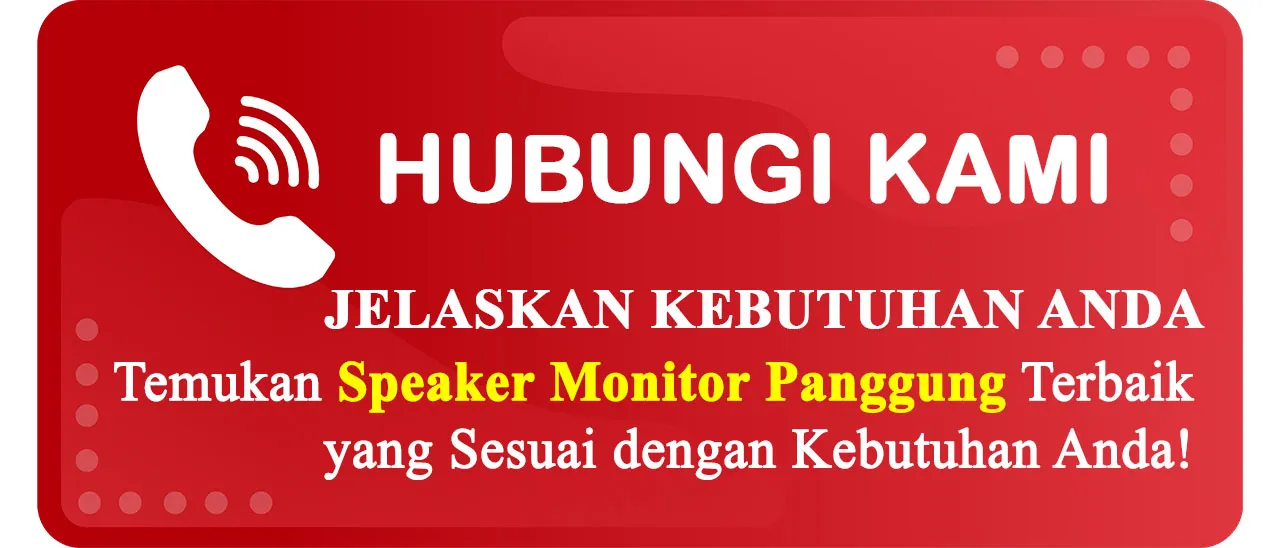 Tombol Hubungi Kami untuk Mendapatkan Solusi Kebutuhan Speaker untuk Stage Monitor Terbaik