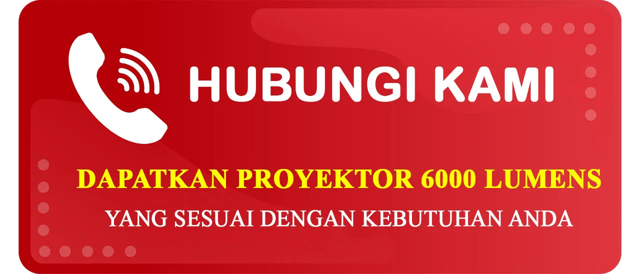 Button Konsultasi dan Solusi Kebutuhan Proyektor dengan Kecerahan 6000 ANSI Lumens